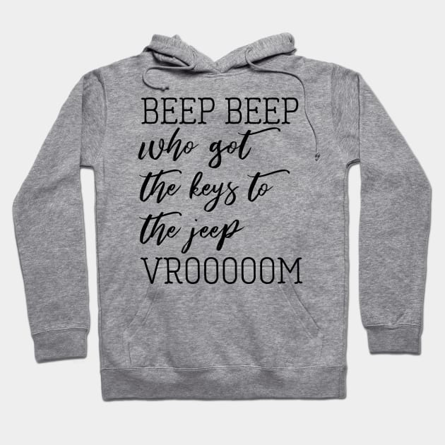 beep beep who got the keys to the jeep Hoodie by christinamedeirosdesigns